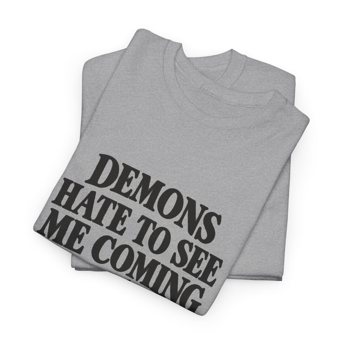 "Demons Hate to See Me Coming Funny Devil" T-Shirt