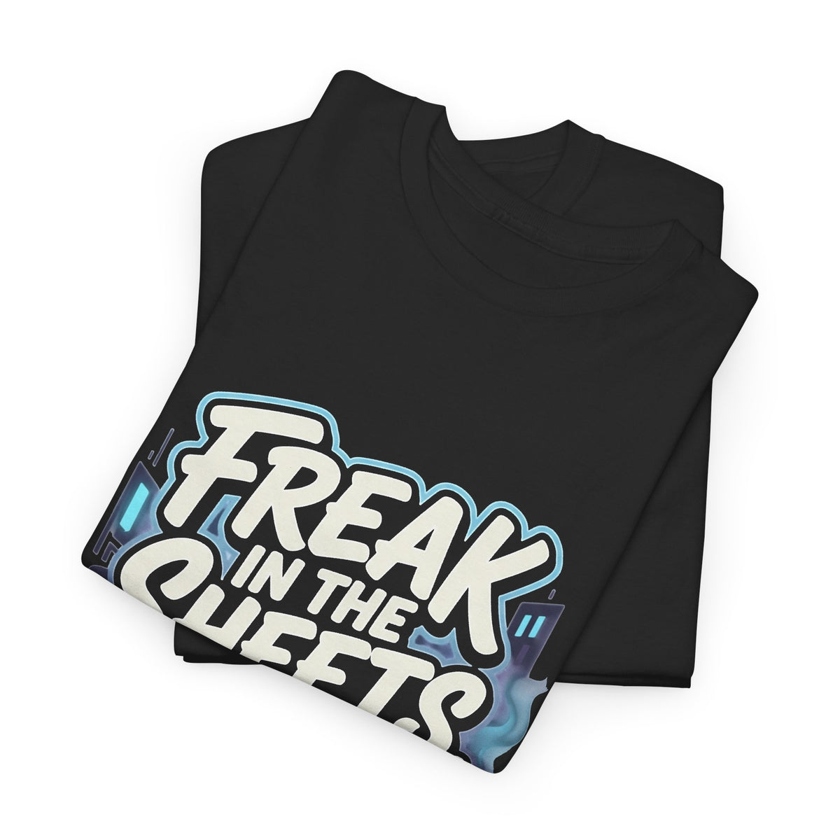 "Freak in the Sheets, Ghost in the Streets" T-Shirt