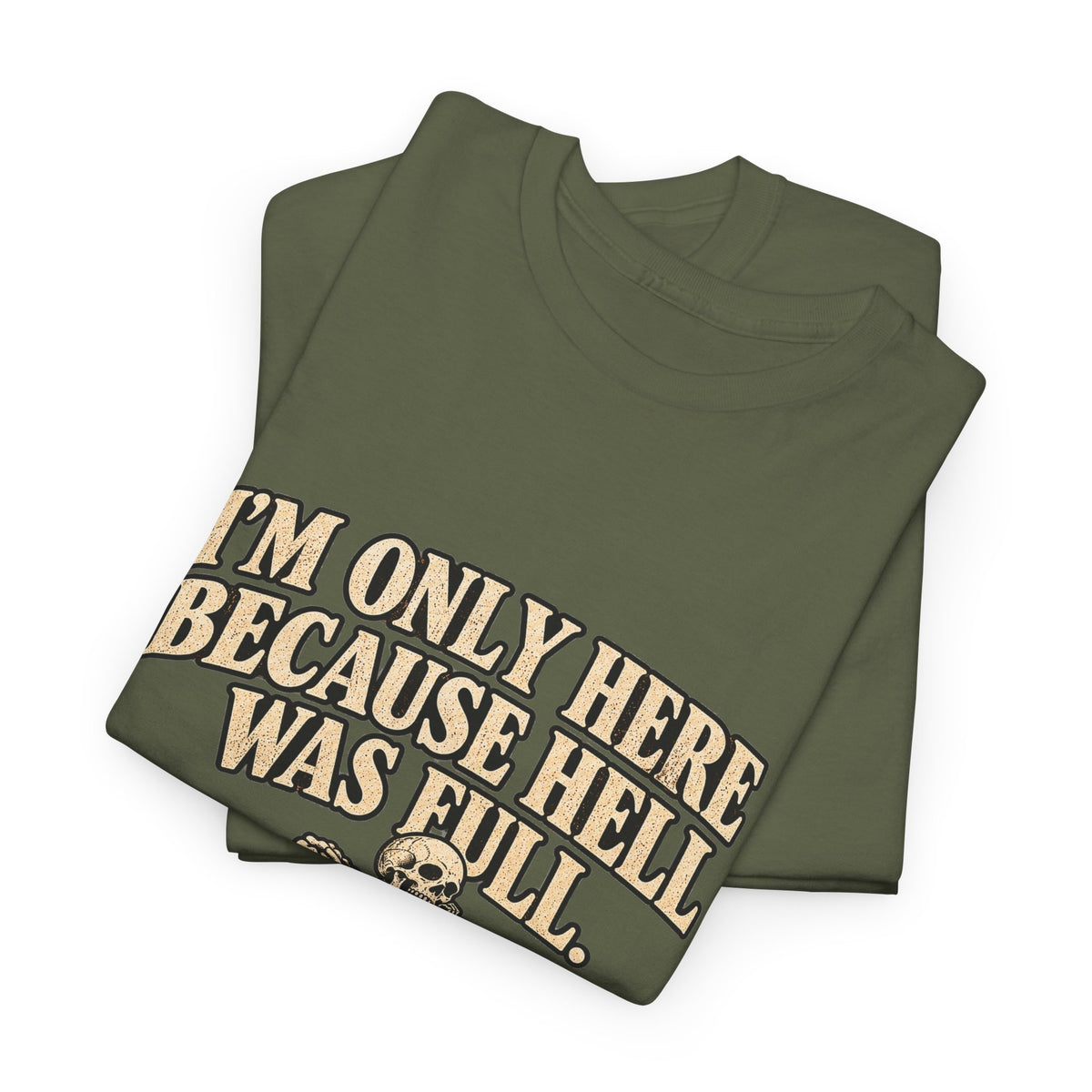 "I'm Only Here Because Hell Was Full" T-Shirt