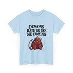 "Demons Hate to See Me Coming Funny Devil" T-Shirt