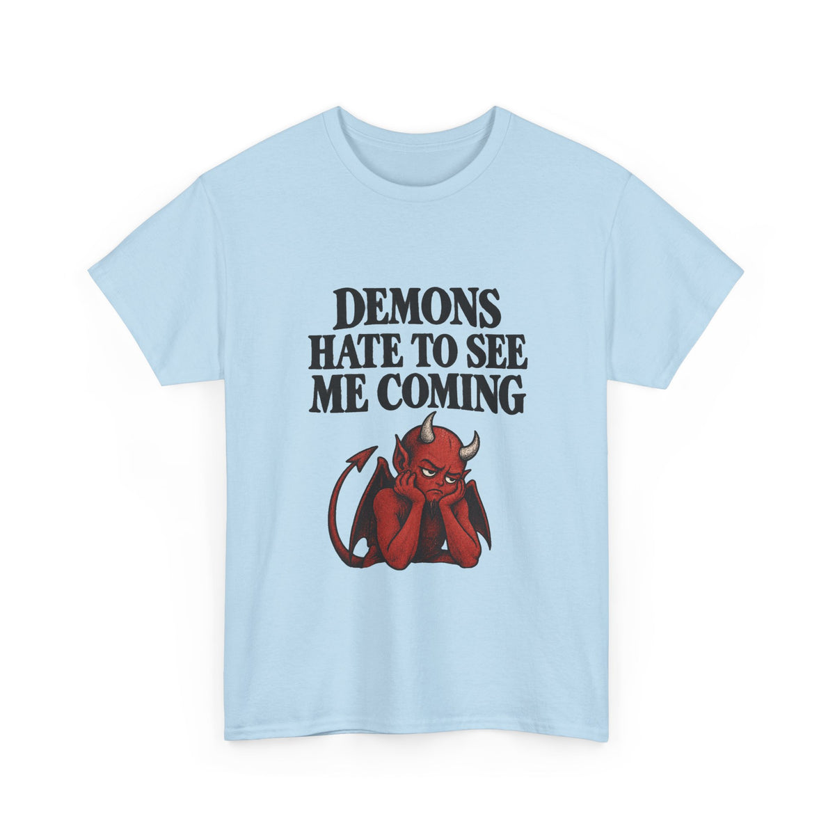 "Demons Hate to See Me Coming Funny Devil" T-Shirt