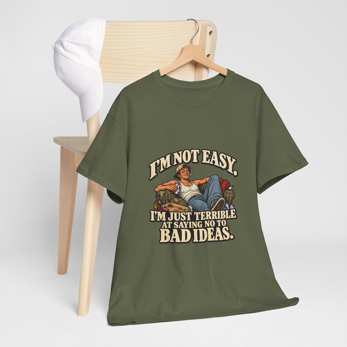 “I’m not easy. I’m just terrible at saying no to bad ideas.” T-Shirt
