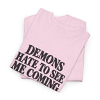 "Demons Hate to See Me Coming Funny Devil" T-Shirt