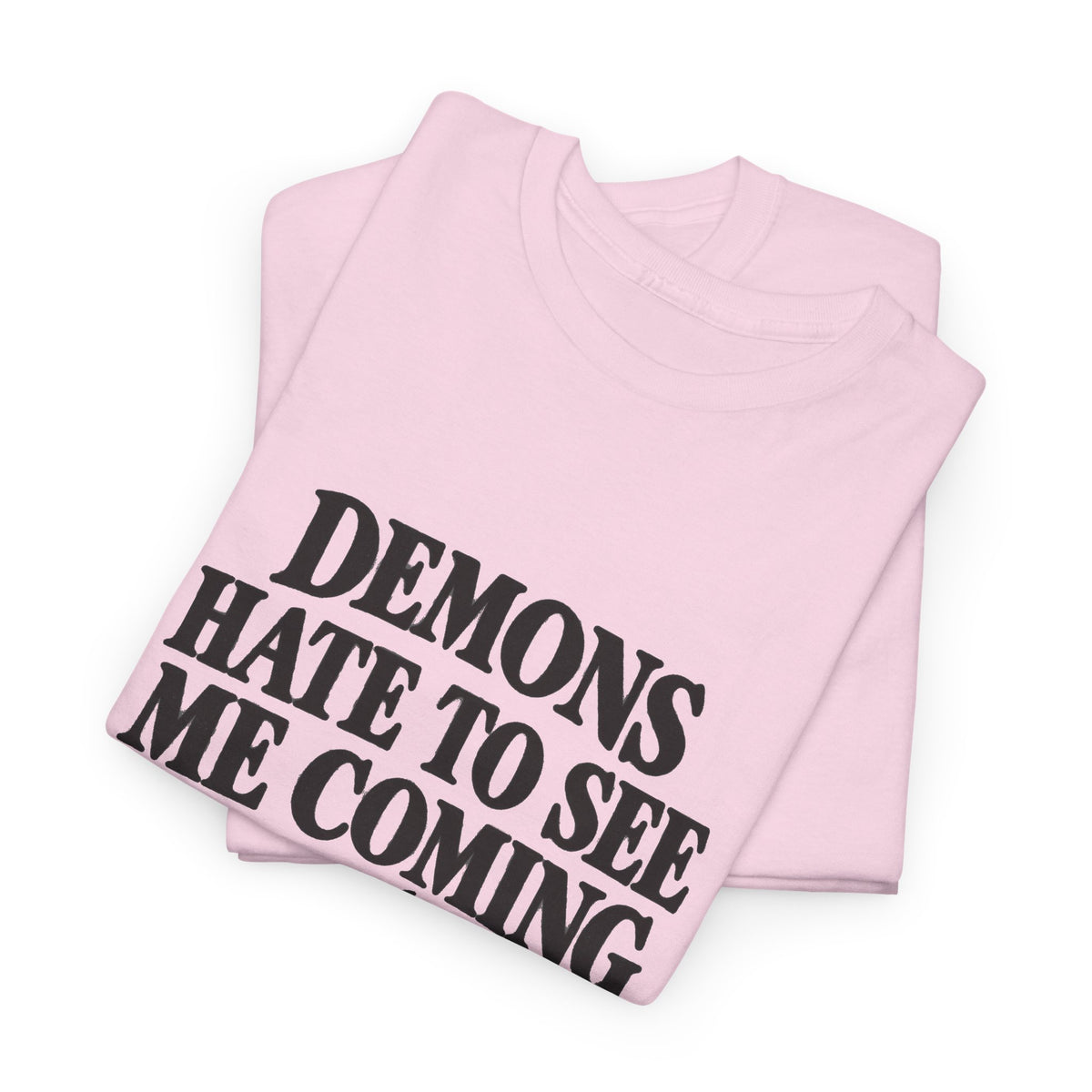 "Demons Hate to See Me Coming Funny Devil" T-Shirt