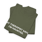 "My Therapist Says I'm Haunted"  Shirt