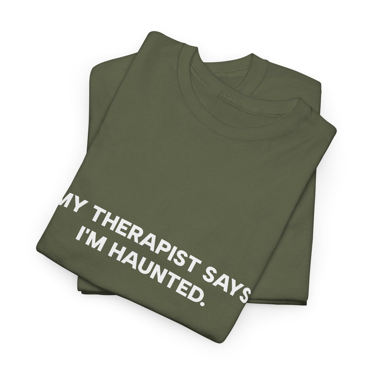 "My Therapist Says I'm Haunted"  Shirt