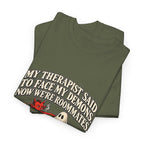 “My Therapist Said To Face My Demons, Now We’re Roommates” T-Shirt