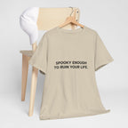 "Spooky Enough to Ruin Your Life" T-Shirt