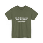 "I'm the Reason the House Is Haunted" T-Shirt