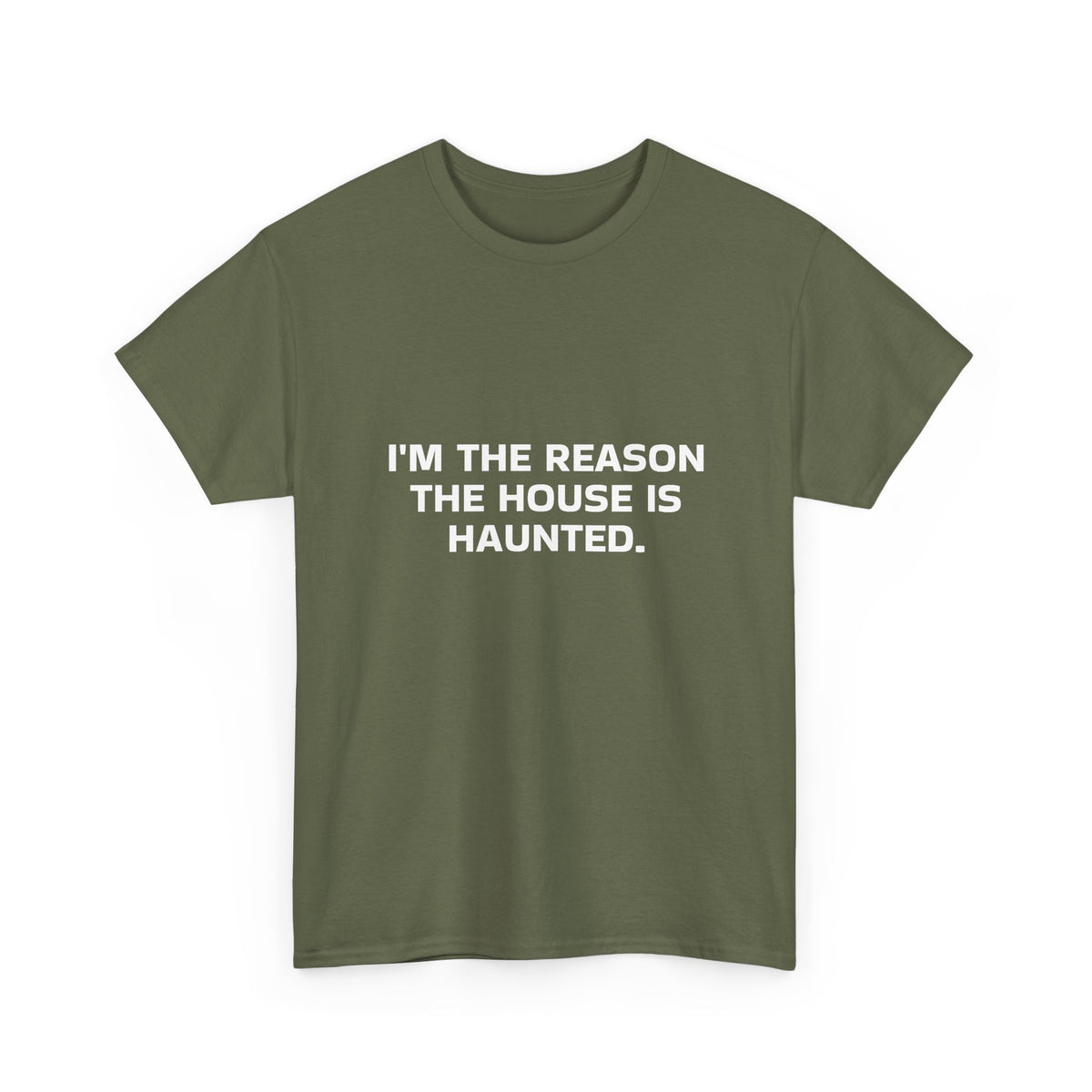 "I'm the Reason the House Is Haunted" T-Shirt