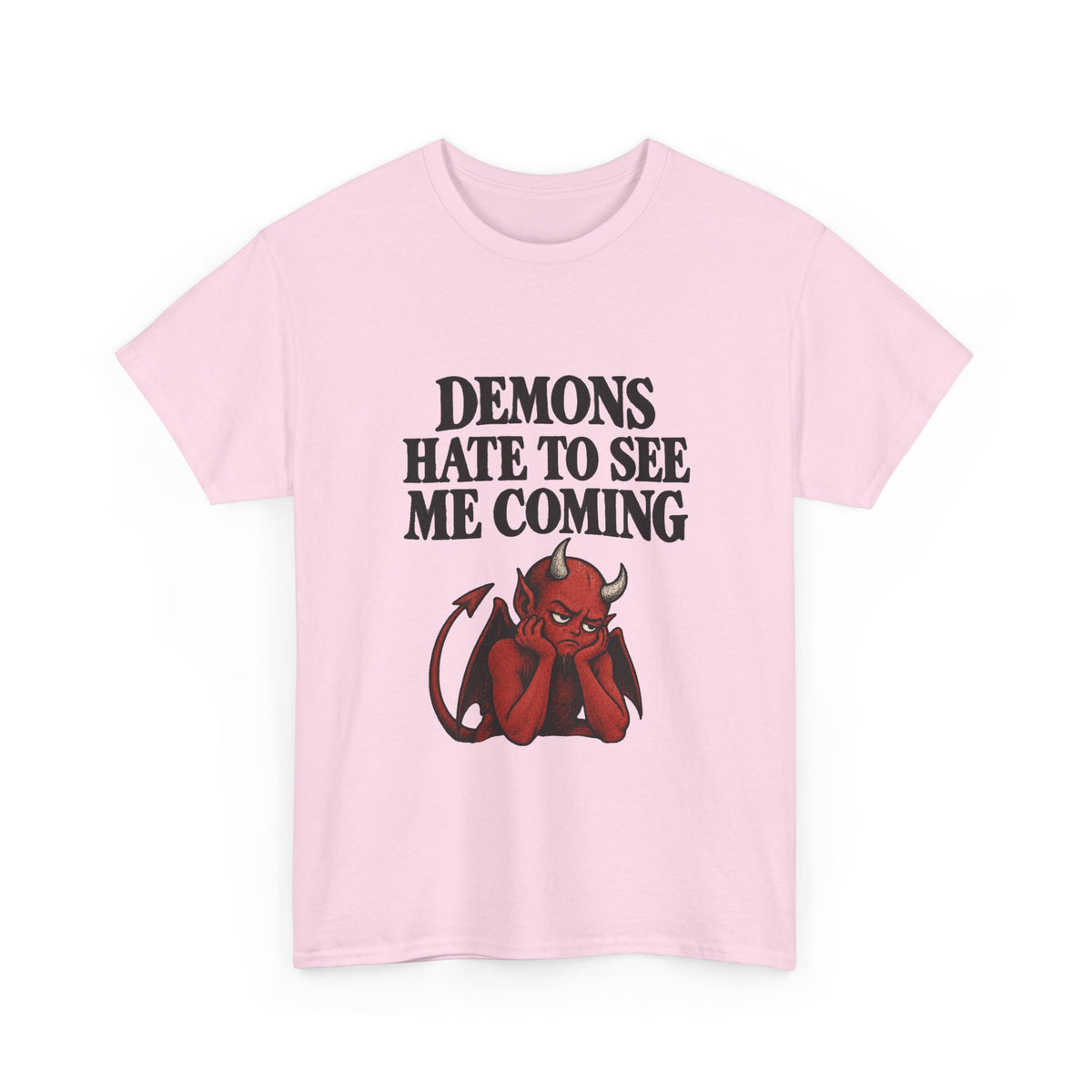 "Demons Hate to See Me Coming Funny Devil" T-Shirt