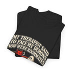 “My Therapist Said To Face My Demons, Now We’re Roommates” T-Shirt