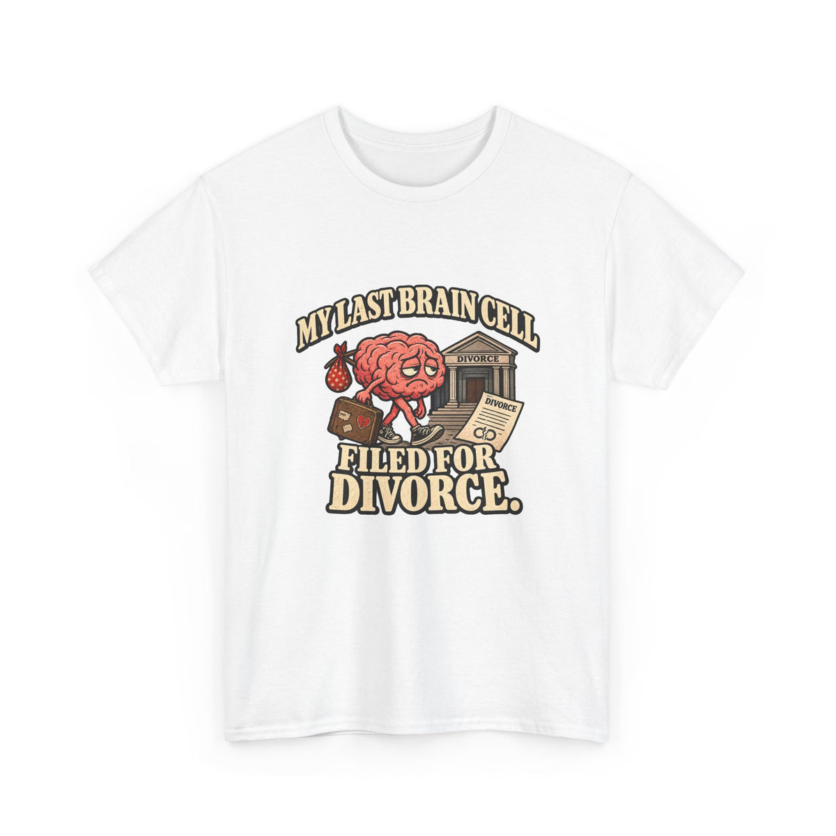 “My Last Brain Cell Filed for Divorce” T-Shirt