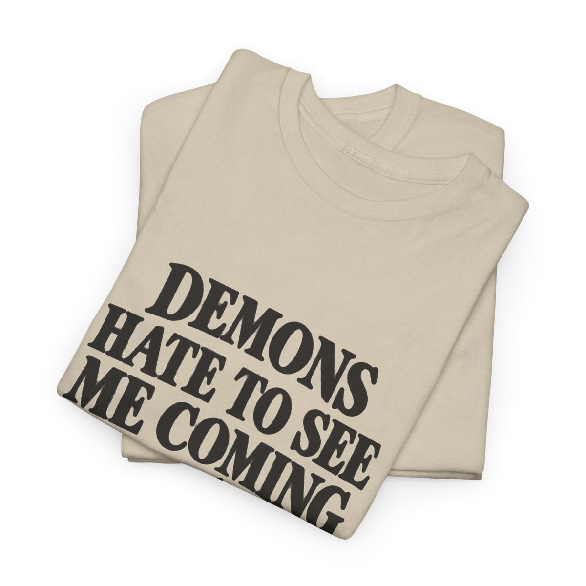 "Demons Hate to See Me Coming Funny Devil" T-Shirt