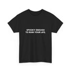 "Spooky Enough to Ruin Your Life" T-Shirt