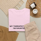 "My Therapist Says I'm Haunted"  Shirt