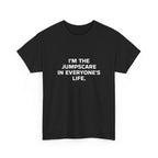 "I'm the Jumpscare in Everyone's Life" T-Shirt