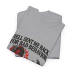 "Hell Sent Me Back for Bad Behavior" T-Shirt