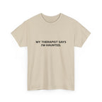 "My Therapist Says I'm Haunted"  Shirt