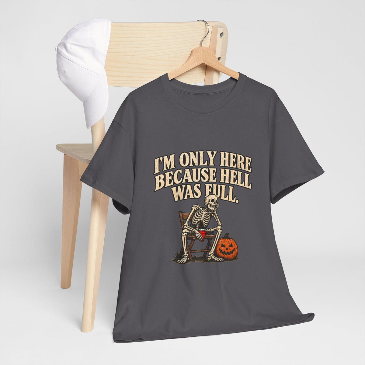 "I'm Only Here Because Hell Was Full" T-Shirt