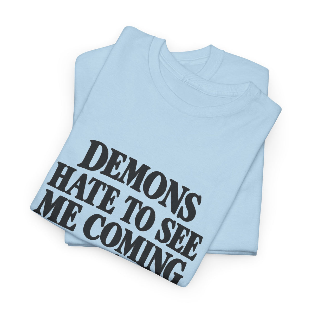 "Demons Hate to See Me Coming Funny Devil" T-Shirt