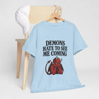 "Demons Hate to See Me Coming Funny Devil" T-Shirt