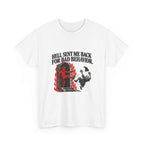 "Hell Sent Me Back for Bad Behavior" T-Shirt