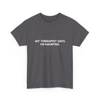 "My Therapist Says I'm Haunted"  Shirt