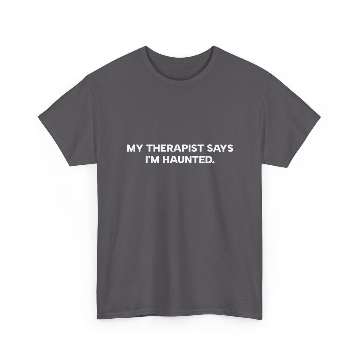 "My Therapist Says I'm Haunted"  Shirt