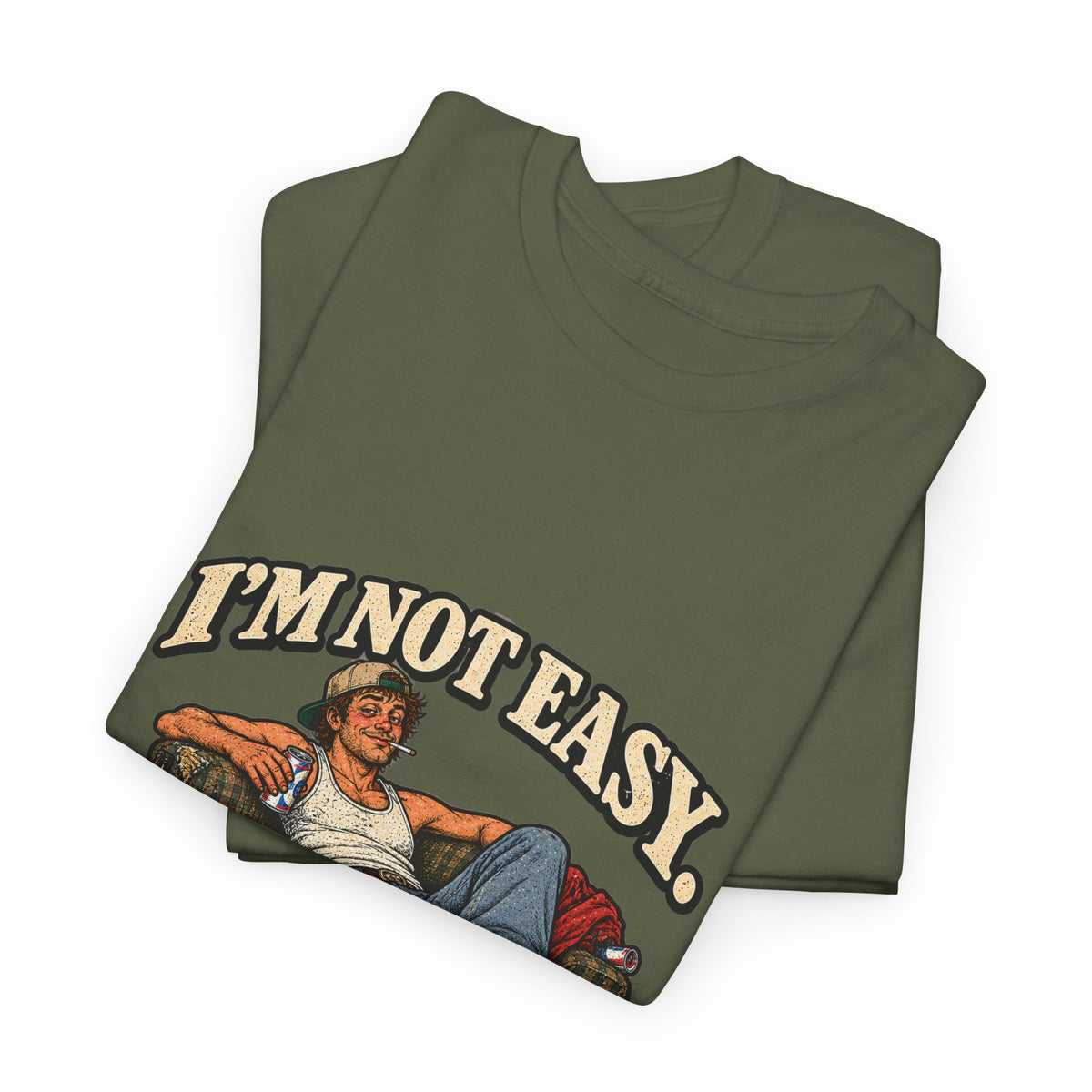 “I’m not easy. I’m just terrible at saying no to bad ideas.” T-Shirt