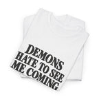 "Demons Hate to See Me Coming Funny Devil" T-Shirt