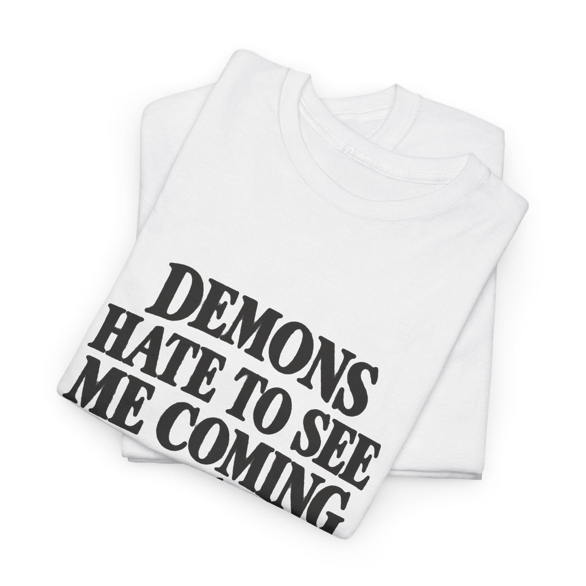 "Demons Hate to See Me Coming Funny Devil" T-Shirt