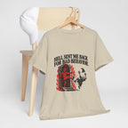 "Hell Sent Me Back for Bad Behavior" T-Shirt