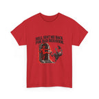"Hell Sent Me Back for Bad Behavior" T-Shirt