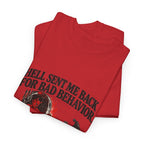 "Hell Sent Me Back for Bad Behavior" T-Shirt