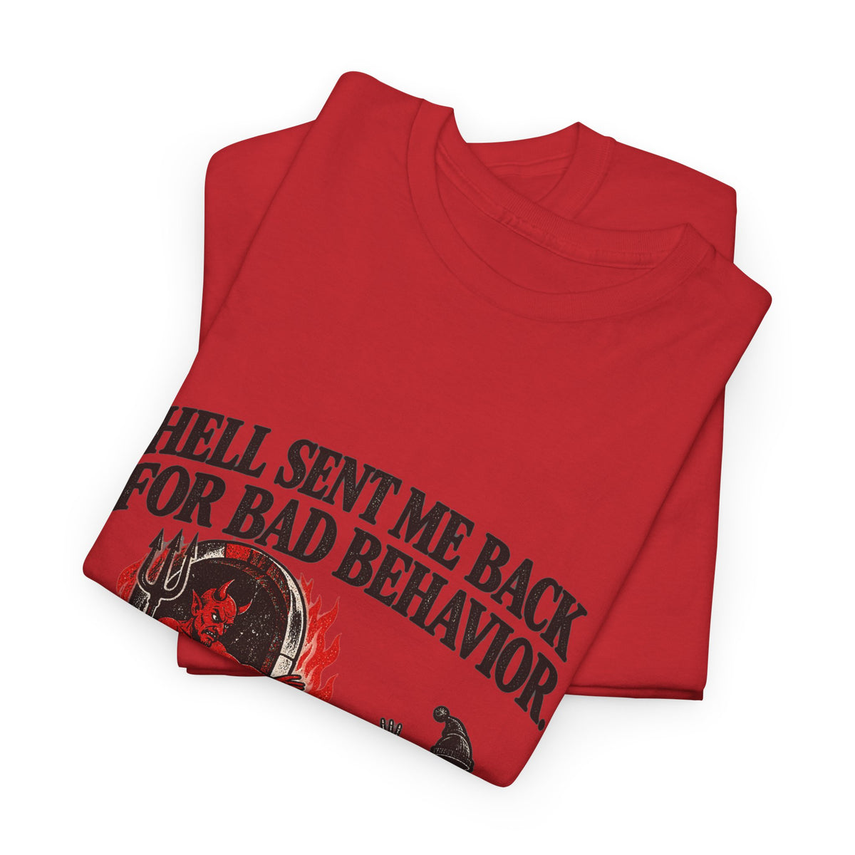 "Hell Sent Me Back for Bad Behavior" T-Shirt