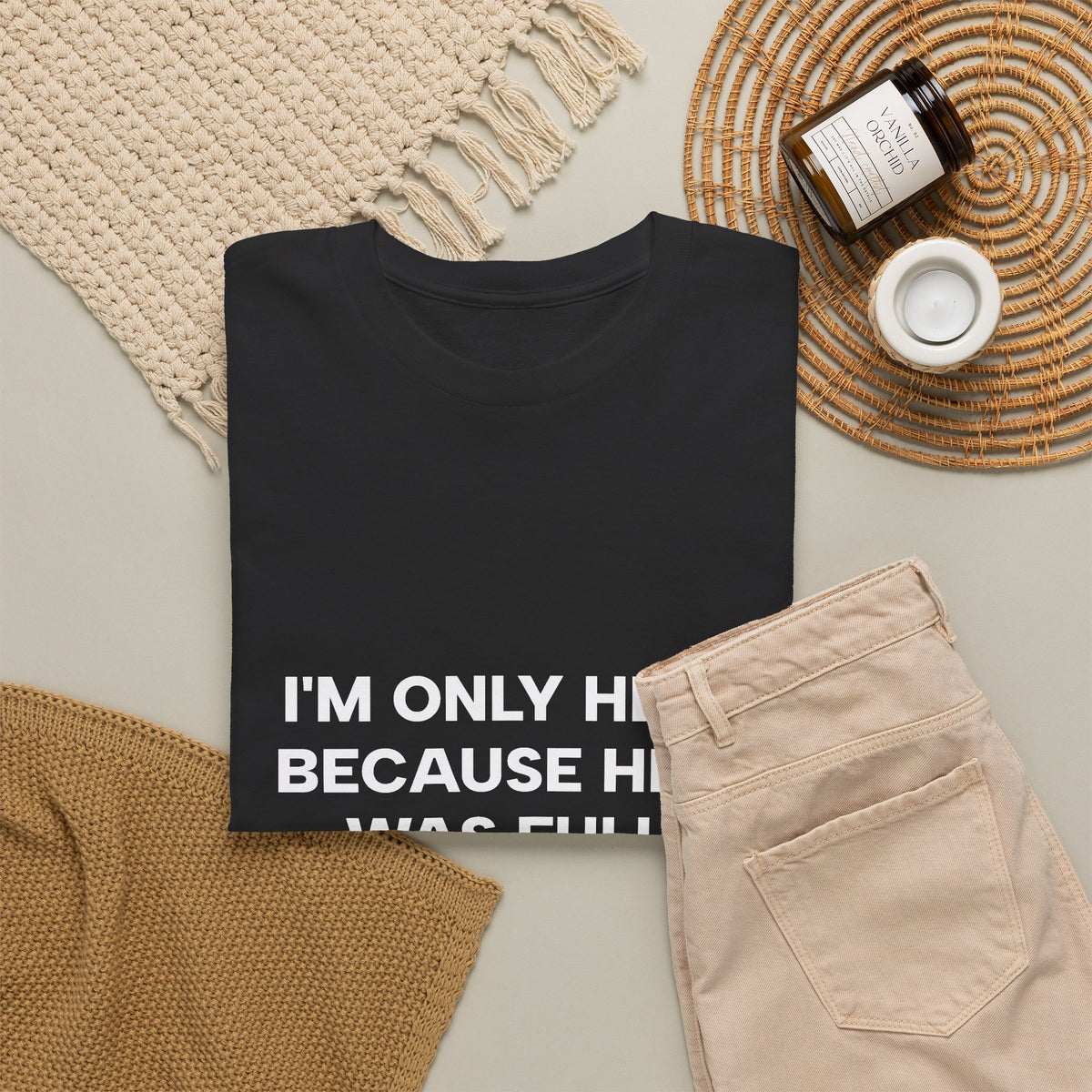 "I'm Only Here Because Hell Was Full" T-Shirt