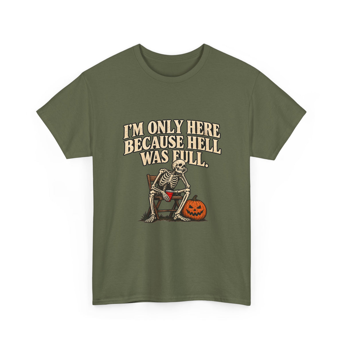 "I'm Only Here Because Hell Was Full" T-Shirt