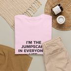 "I'm the Jumpscare in Everyone's Life" T-Shirt