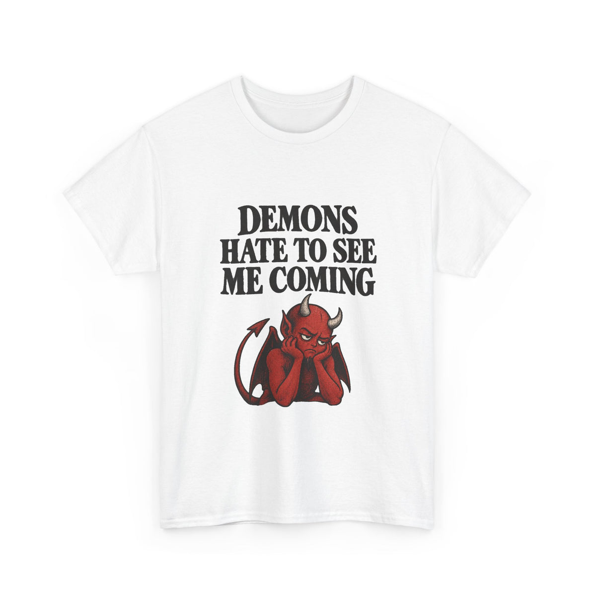 "Demons Hate to See Me Coming Funny Devil" T-Shirt