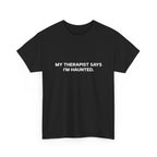 "My Therapist Says I'm Haunted"  Shirt