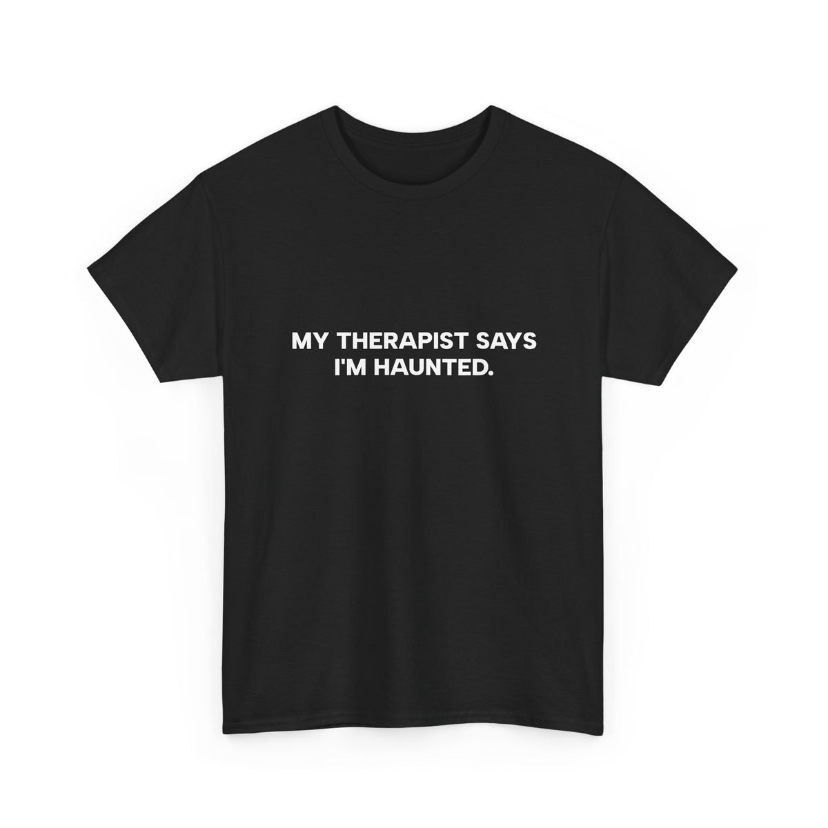 "My Therapist Says I'm Haunted"  Shirt