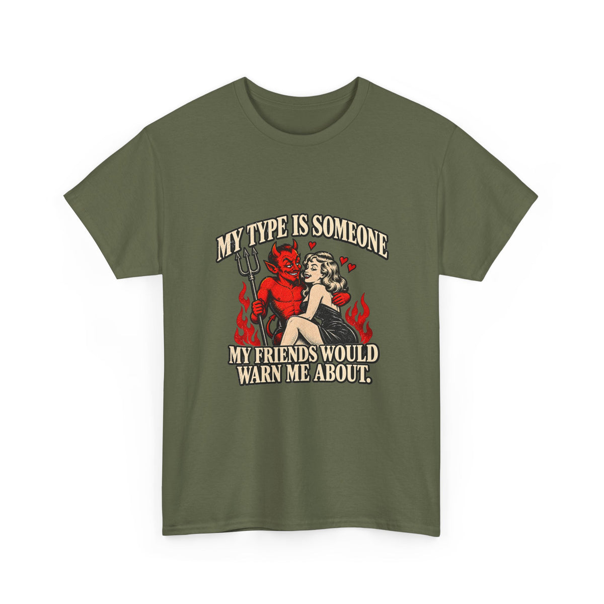 'My Type Is Someone My Friends Would Warn Me About' T-shirt