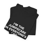"I'm the Jumpscare in Everyone's Life" T-Shirt