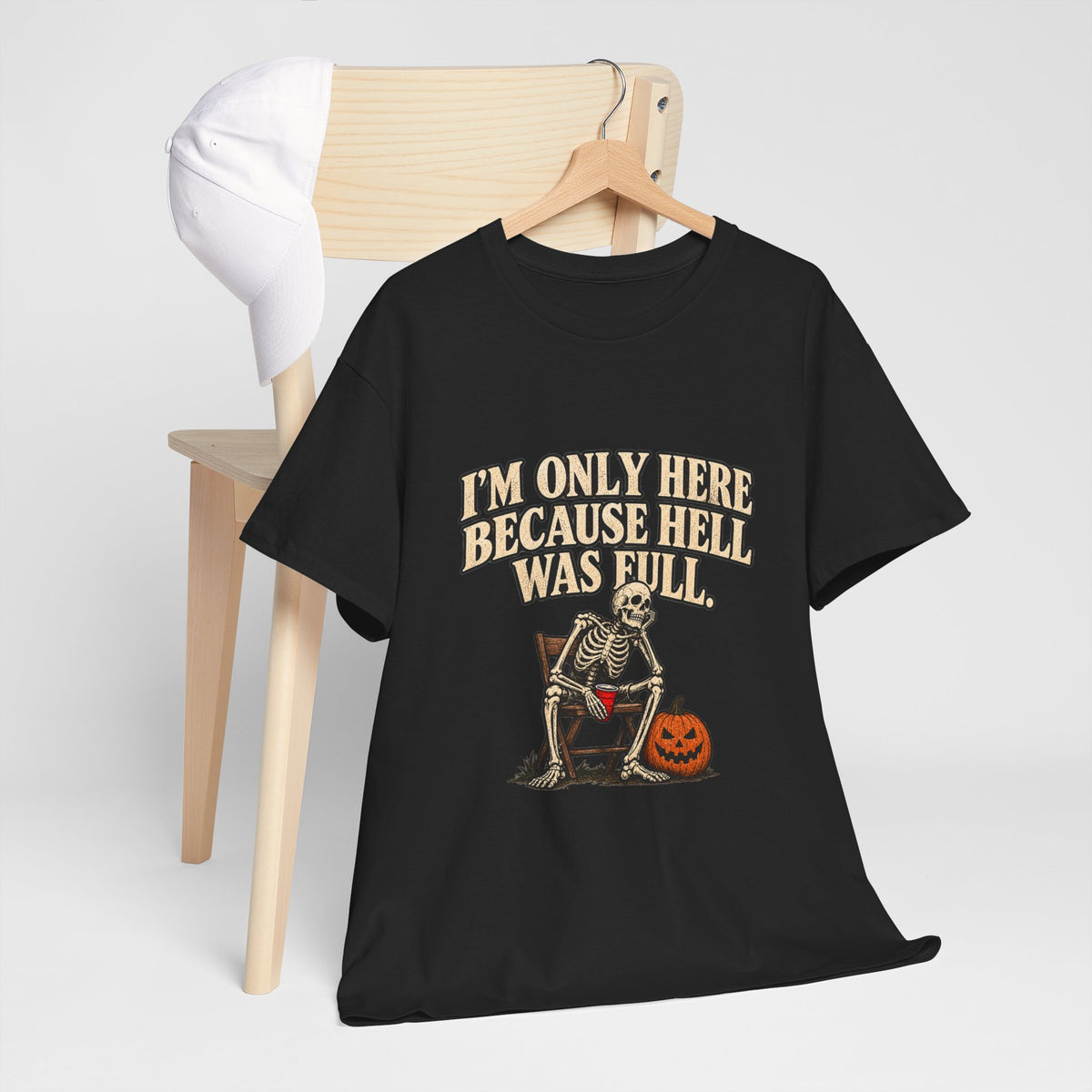 "I'm Only Here Because Hell Was Full" T-Shirt