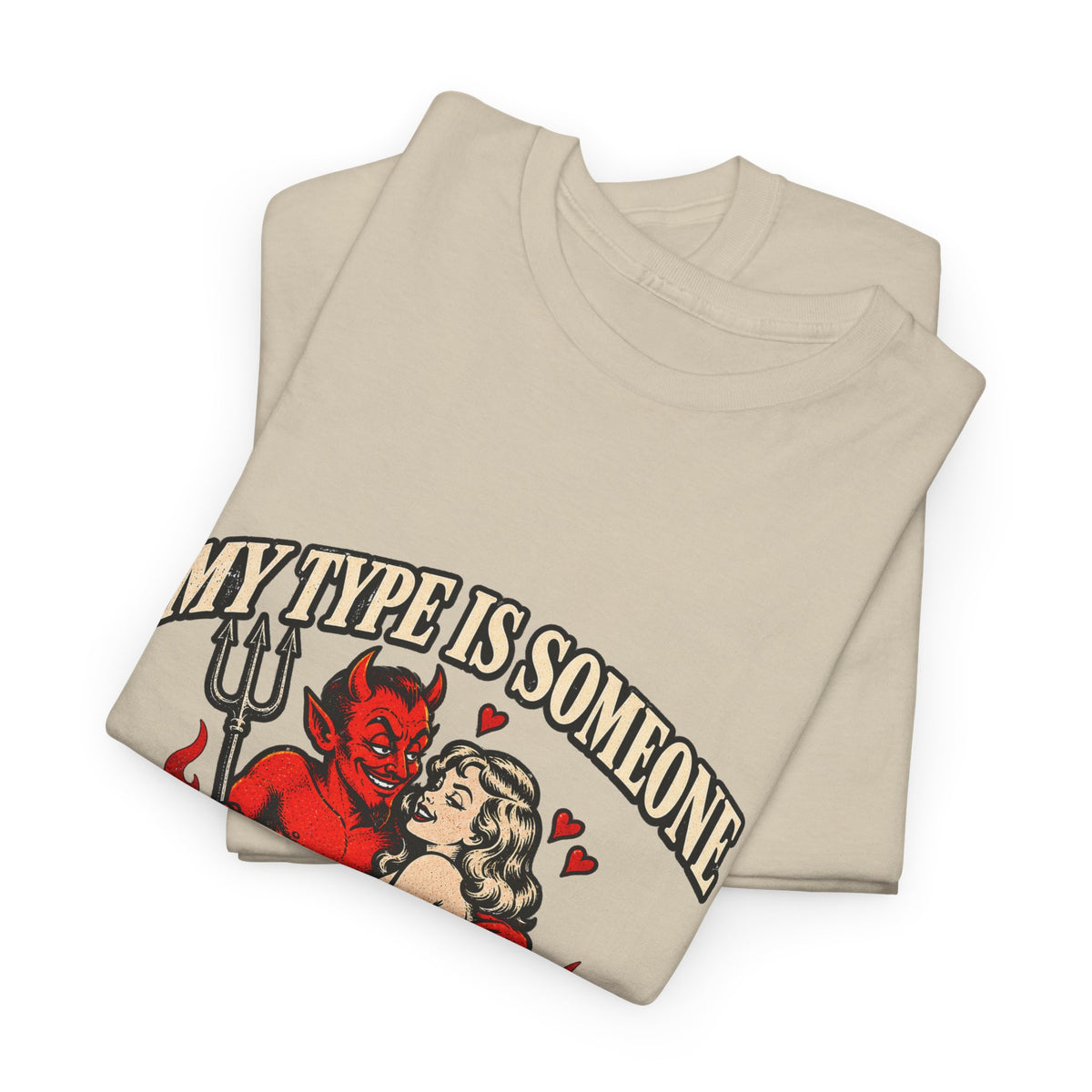 'My Type Is Someone My Friends Would Warn Me About' T-shirt
