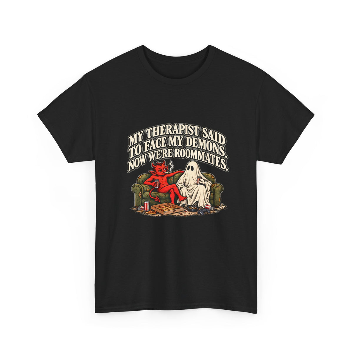 “My Therapist Said To Face My Demons, Now We’re Roommates” T-Shirt