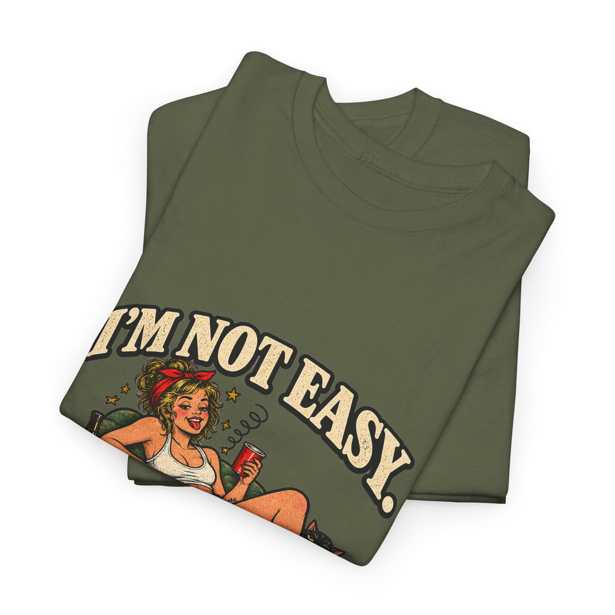 Copy of “I’m not easy. I’m just terrible at saying no to bad ideas.” T-Shirt