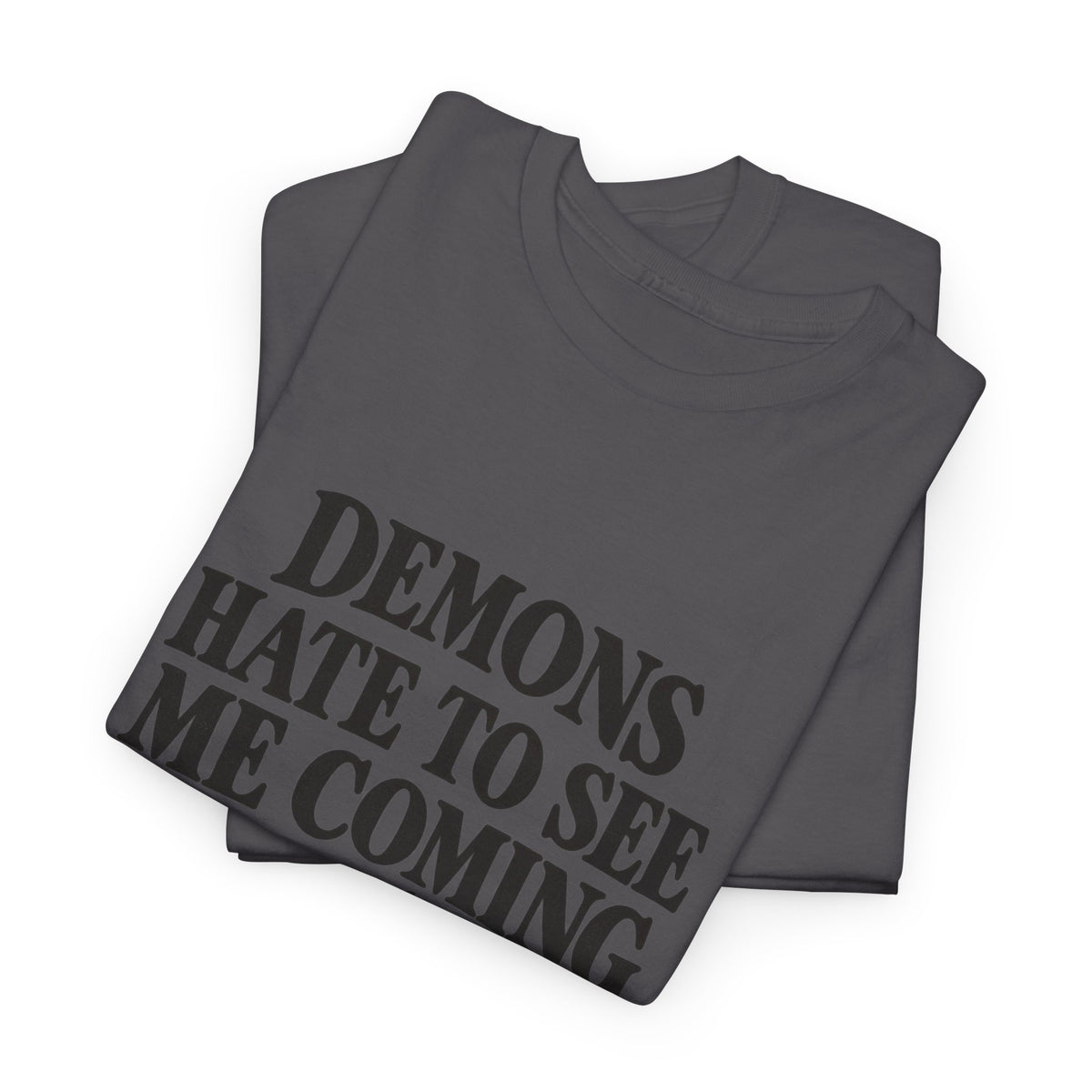 "Demons Hate to See Me Coming Funny Devil" T-Shirt