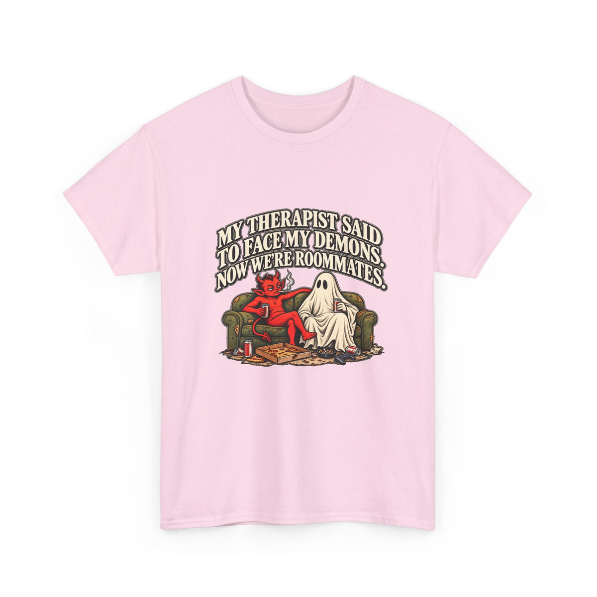 “My Therapist Said To Face My Demons, Now We’re Roommates” T-Shirt